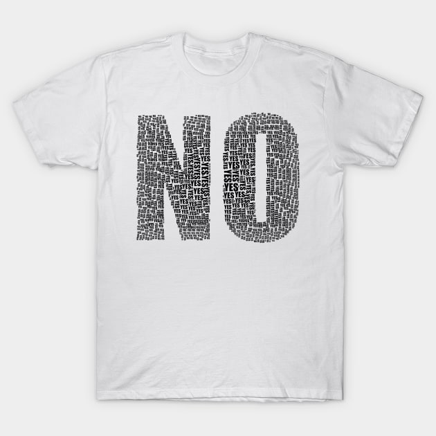 No or Yes T-Shirt by TonyIndustry